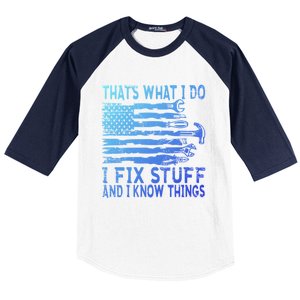 ThatS What I Do I Fix Stuff And I Know Things Gift Baseball Sleeve Shirt