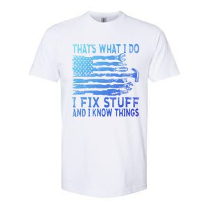 ThatS What I Do I Fix Stuff And I Know Things Gift Softstyle CVC T-Shirt