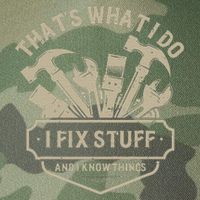 That's What I Do I Fix Stuff And I Know Things Handy Man Legacy Tie Dye Trucker Hat