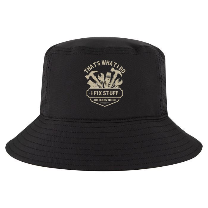 That's What I Do I Fix Stuff And I Know Things Handy Man Cool Comfort Performance Bucket Hat