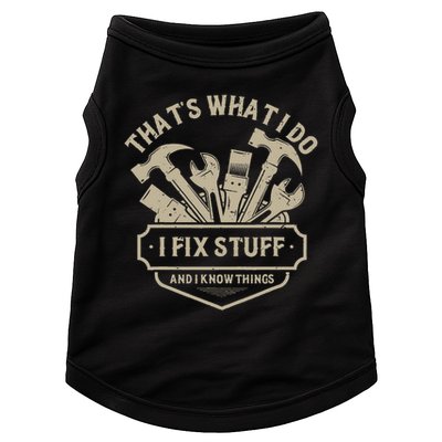 That's What I Do I Fix Stuff And I Know Things Handy Man Doggie Tank