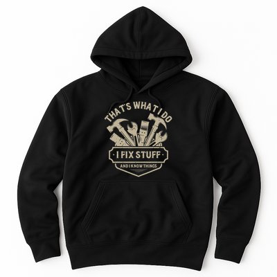 That's What I Do I Fix Stuff And I Know Things Handy Man Hoodie
