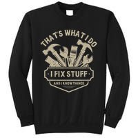 That's What I Do I Fix Stuff And I Know Things Handy Man Sweatshirt