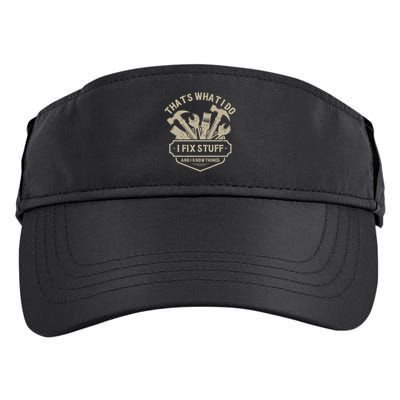 That's What I Do I Fix Stuff And I Know Things Handy Man Adult Drive Performance Visor
