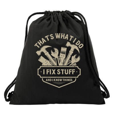 That's What I Do I Fix Stuff And I Know Things Handy Man Drawstring Bag