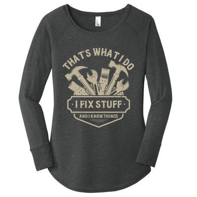That's What I Do I Fix Stuff And I Know Things Handy Man Women's Perfect Tri Tunic Long Sleeve Shirt