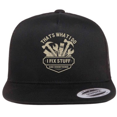 That's What I Do I Fix Stuff And I Know Things Handy Man Flatbill Hat
