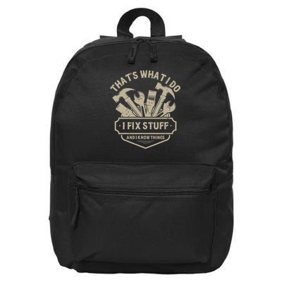 That's What I Do I Fix Stuff And I Know Things Handy Man 16 in Basic Backpack