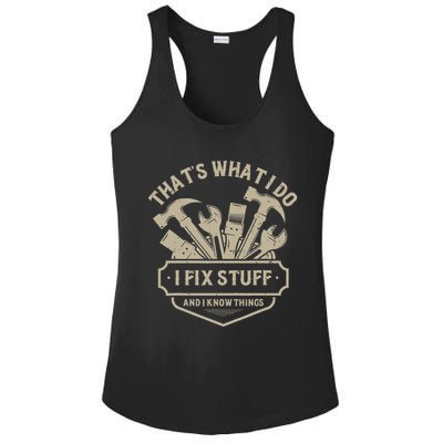 That's What I Do I Fix Stuff And I Know Things Handy Man Ladies PosiCharge Competitor Racerback Tank