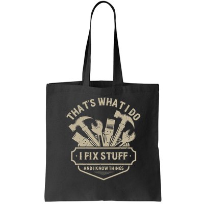 That's What I Do I Fix Stuff And I Know Things Handy Man Bag