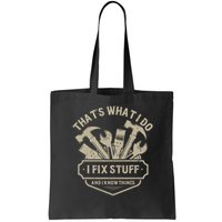 That's What I Do I Fix Stuff And I Know Things Handy Man Bag