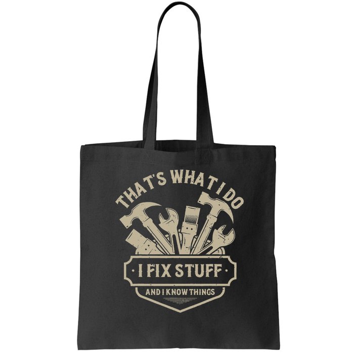 That's What I Do I Fix Stuff And I Know Things Handy Man Bag