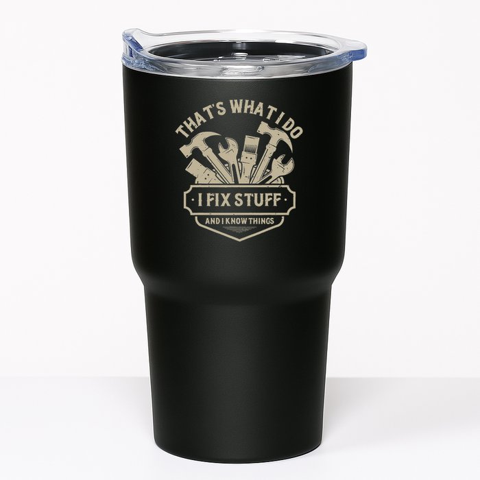 That's What I Do I Fix Stuff And I Know Things Handy Man Tumbler