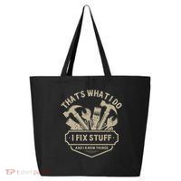 That's What I Do I Fix Stuff And I Know Things Handy Man 25L Jumbo Tote