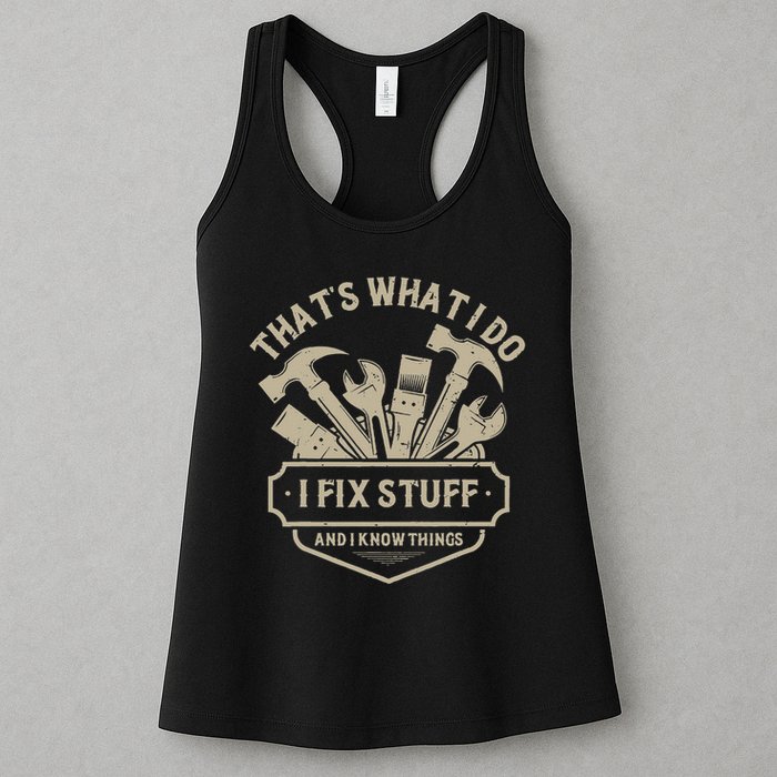 That's What I Do I Fix Stuff And I Know Things Handy Man Womens Tank Top