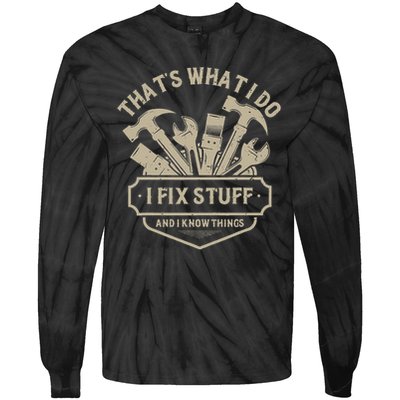 That's What I Do I Fix Stuff And I Know Things Handy Man Tie-Dye Long Sleeve Shirt