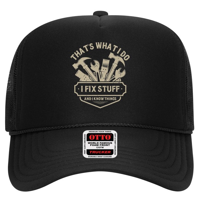 That's What I Do I Fix Stuff And I Know Things Handy Man Trucker Hat