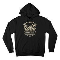 That's What I Do I Fix Stuff And I Know Things Handy Man Tall Hoodie