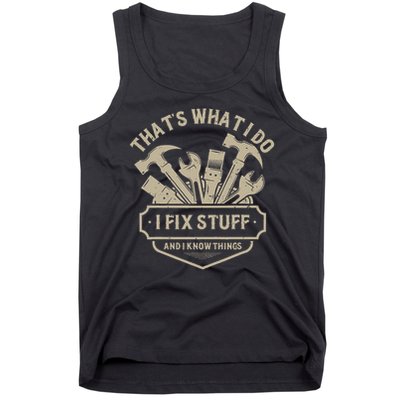 That's What I Do I Fix Stuff And I Know Things Handy Man Tank Top