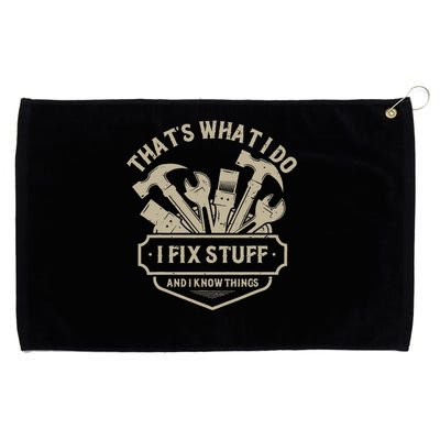That's What I Do I Fix Stuff And I Know Things Handy Man Grommeted Golf Towel