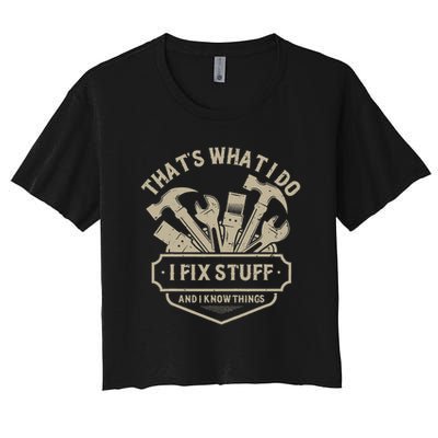 That's What I Do I Fix Stuff And I Know Things Handy Man Crop Top