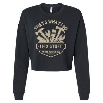 That's What I Do I Fix Stuff And I Know Things Handy Man Cropped Pullover Crew