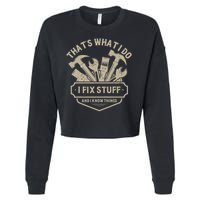 That's What I Do I Fix Stuff And I Know Things Handy Man Cropped Pullover Crew