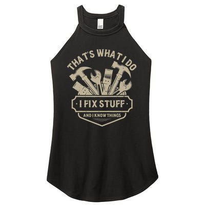 That's What I Do I Fix Stuff And I Know Things Handy Man Women's Perfect Tri Rocker Tank