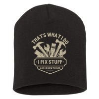 That's What I Do I Fix Stuff And I Know Things Handy Man Short Acrylic Beanie