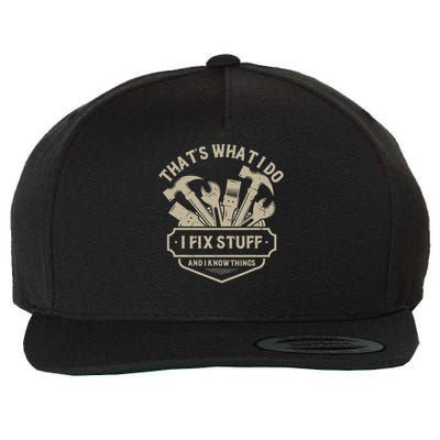 That's What I Do I Fix Stuff And I Know Things Handy Man Wool Snapback Cap
