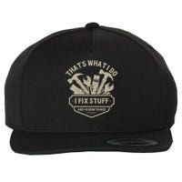 That's What I Do I Fix Stuff And I Know Things Handy Man Wool Snapback Cap