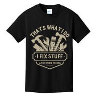 That's What I Do I Fix Stuff And I Know Things Handy Man Kids T-Shirt