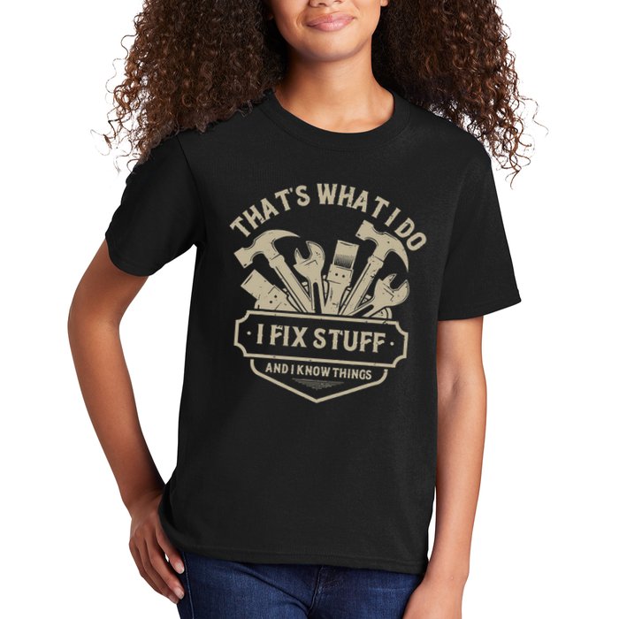That's What I Do I Fix Stuff And I Know Things Handy Man Kids T-Shirt