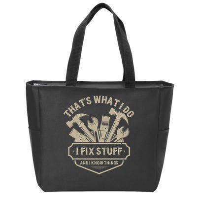 That's What I Do I Fix Stuff And I Know Things Handy Man Zip Tote Bag