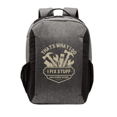 That's What I Do I Fix Stuff And I Know Things Handy Man Vector Backpack