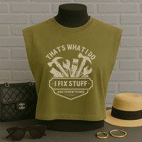That's What I Do I Fix Stuff And I Know Things Handy Man Garment-Dyed Women's Muscle Tee
