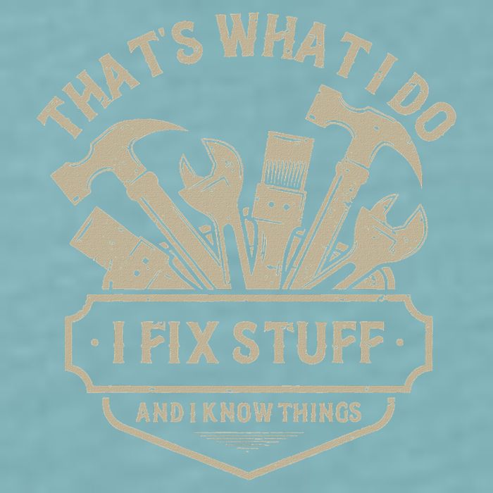 That's What I Do I Fix Stuff And I Know Things Handy Man Sueded Cloud Jersey T-Shirt