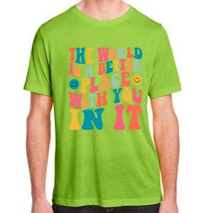 The World Is A Better Place With You In It Back Printed Gift Adult ChromaSoft Performance T-Shirt