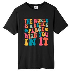 The World Is A Better Place With You In It Back Printed Gift Tall Fusion ChromaSoft Performance T-Shirt