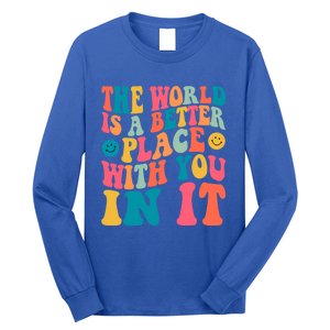 The World Is A Better Place With You In It Back Printed Gift Long Sleeve Shirt