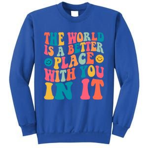 The World Is A Better Place With You In It Back Printed Gift Sweatshirt