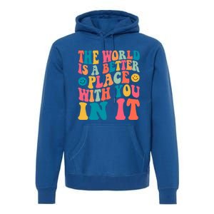 The World Is A Better Place With You In It Back Printed Gift Premium Hoodie