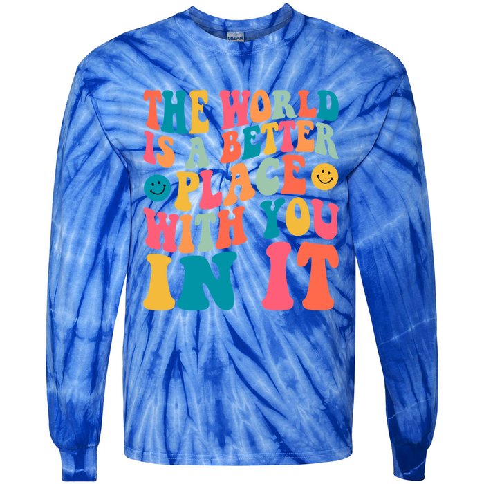 The World Is A Better Place With You In It Back Printed Gift Tie-Dye Long Sleeve Shirt