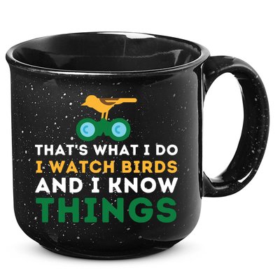 Thats What I Do I Watch Birds And I Know Things Birding 15oz Campfire Ceramic Mug