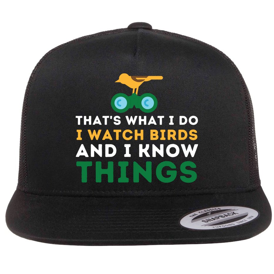 Thats What I Do I Watch Birds And I Know Things Birding Flat Bill Trucker Hat
