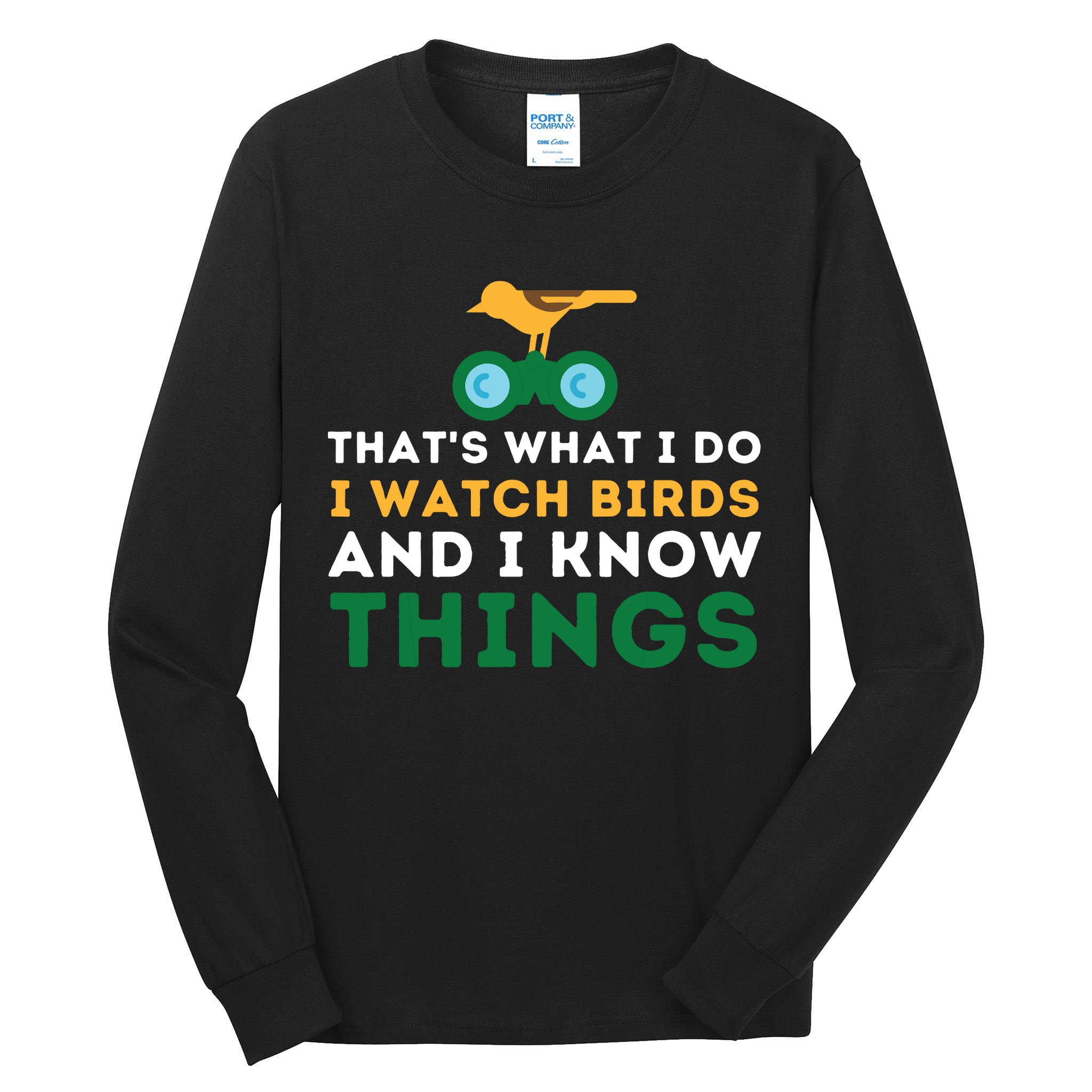 Thats What I Do I Watch Birds And I Know Things Birding Tall Long Sleeve T-Shirt