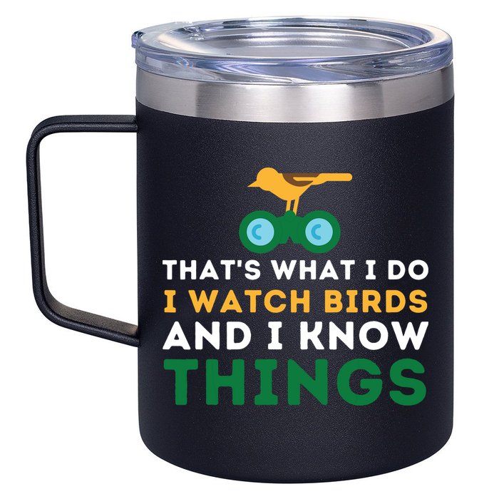 Thats What I Do I Watch Birds And I Know Things Birding 12oz Stainless Steel Coffee Mug