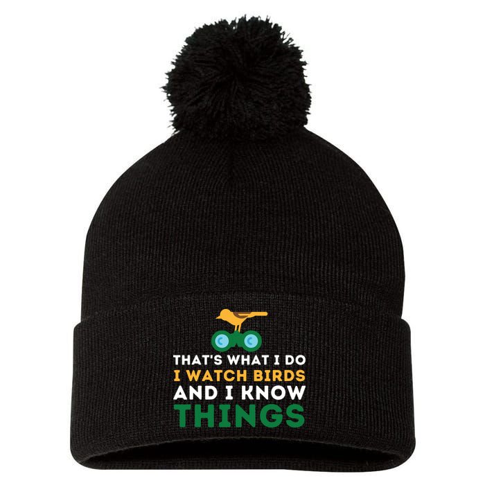 Thats What I Do I Watch Birds And I Know Things Birding Pom Pom 12in Knit Beanie