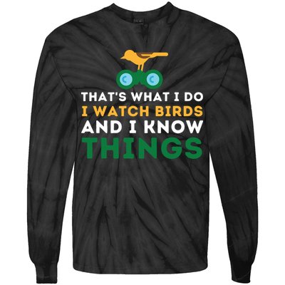 Thats What I Do I Watch Birds And I Know Things Birding Tie-Dye Long Sleeve Shirt