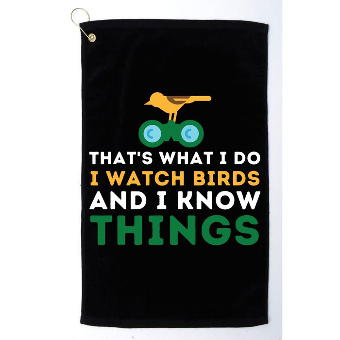 Thats What I Do I Watch Birds And I Know Things Birding Golf Towel